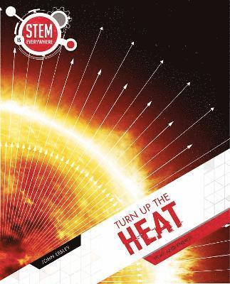 Turn Up The Heat: Heat and Energy - STEM Is Everywhere - John Lesley - Książki - Redback Publishing - 9781922322616 - 1 lipca 2022