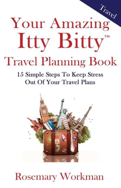 Cover for Rosemary Workman · Your Amazing Itty Bitty Travel Planning Book: 15 Simple Steps to Keep Stress out of Your Travel Plans (Paperback Book) (2015)