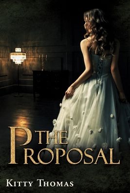 Cover for Kitty Thomas · The Proposal (Inbunden Bok) (2020)