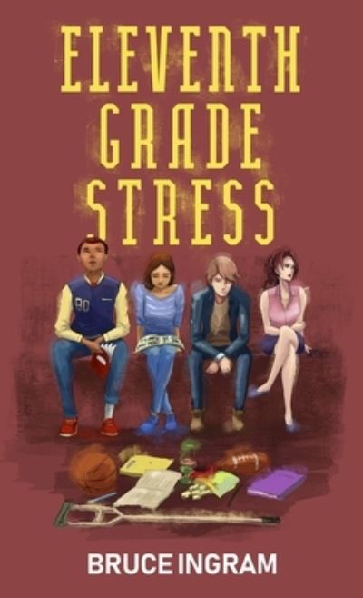 Cover for Bruce Ingram · Eleventh Grade Stress (Bok) (2019)