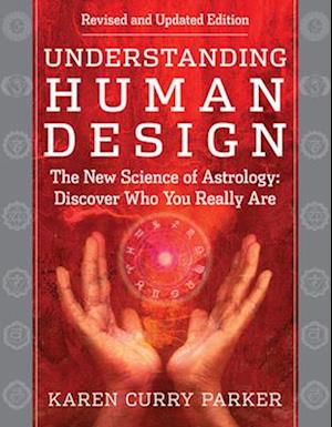 Cover for Karen Curry Parker · Understanding Human Design: The New Science of Astrology: Discover Who You Really Are (Paperback Book) [Revised And Updated edition] (2025)