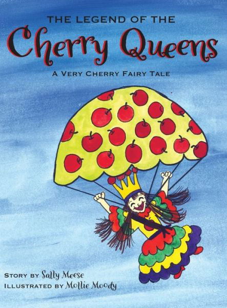 Cover for Sally Meese · The Legend of the Cherry Queens: A Very Cherry Fairy Tale (Hardcover Book) (2020)