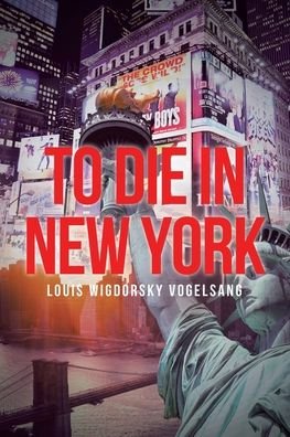 Cover for Louis Wigdorsky Vogelsang · To Die in New York (Pocketbok) (2020)