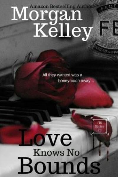 Cover for Morgan Kelley · Love Knows No Bounds (Pocketbok) (2018)