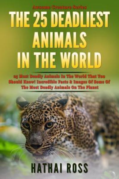 Cover for Hathai Ross · The 25 Deadliest Animals in the World (Paperback Book) (2017)