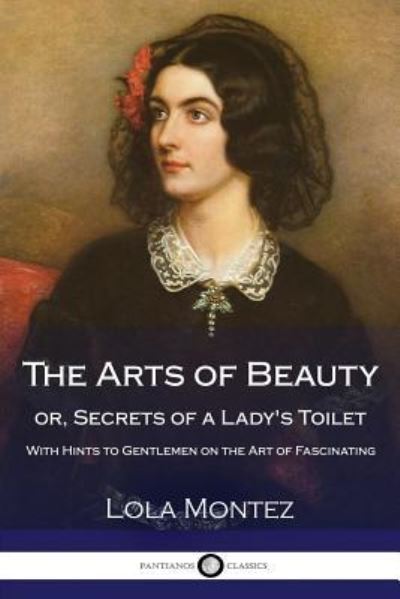 Cover for Lola Montez · The Arts of Beauty or Secrets of a Lady's Toilet (Paperback Book) (2017)