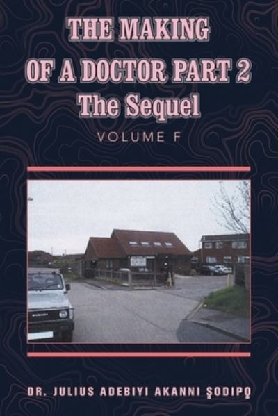 Cover for Julius Adebiyi Akanni ?odip? · Making of a Doctor Part 2 (Book) (2022)