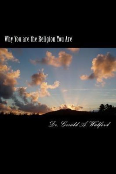 Cover for Gerald A Walford · Why You are the Religion You Are (Paperback Book) (2018)