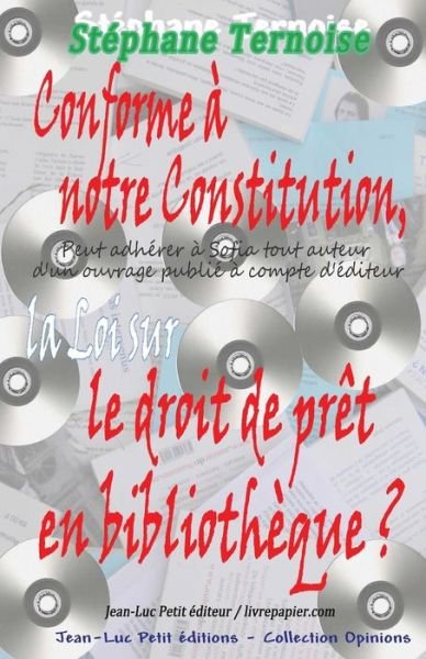 Cover for Stéphane Ternoise · Conforme À Notre Constitution, La Loi Sur Le Droit De Prêt en Bibliothèque ? (Pocketbok) [French, 1 edition] (2013)
