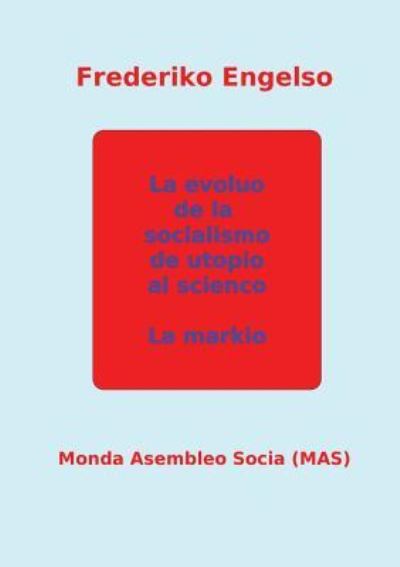 Cover for Frederiko Engelso · La evoluo de la socialismo de utopio al scienco - Mas-Libro (Paperback Book) (2018)