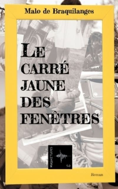 Cover for Malo de Braquilanges · Le carre jaune des fenetres (Paperback Bog) (2021)