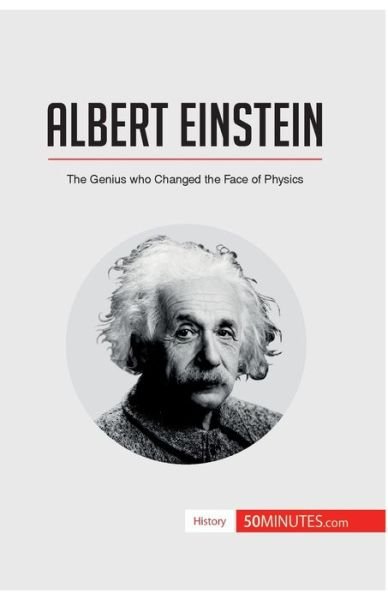 Albert Einstein - 50minutes - Kirjat - 50minutes.com - 9782806294616 - perjantai 11. elokuuta 2017