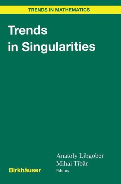 Cover for Anatoly Libgober · Trends in Singularities - Trends in Mathematics (Paperback Book) [Softcover reprint of the original 1st ed. 2002 edition] (2012)