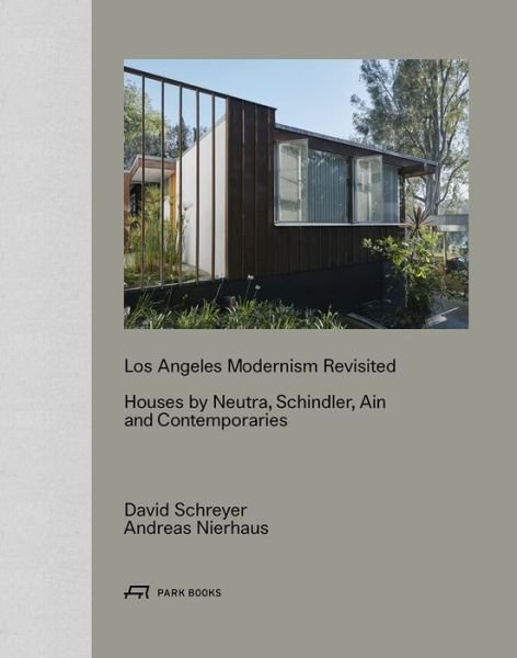 Cover for David Schreyer · Los Angeles Modernism Revisited - Houses by Neutra, Schindler, Ain and Contemporaries (Gebundenes Buch) (2019)