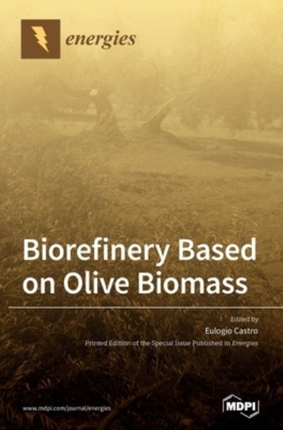 Cover for Eulogio Castro · Biorefinery Based on Olive Biomass (Hardcover Book) (2020)
