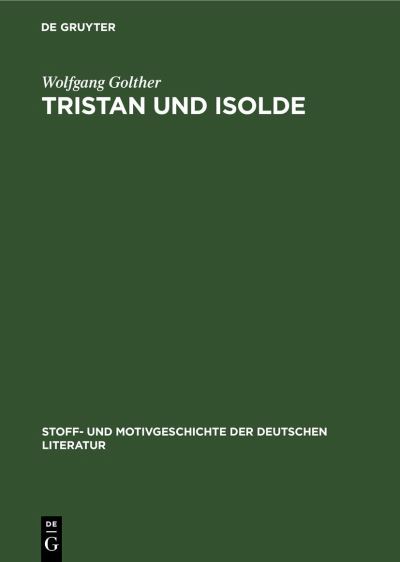 Tristan und Isolde - Wolfgang Golther - Muu - de Gruyter GmbH, Walter - 9783112413616 - tiistai 31. joulukuuta 1929