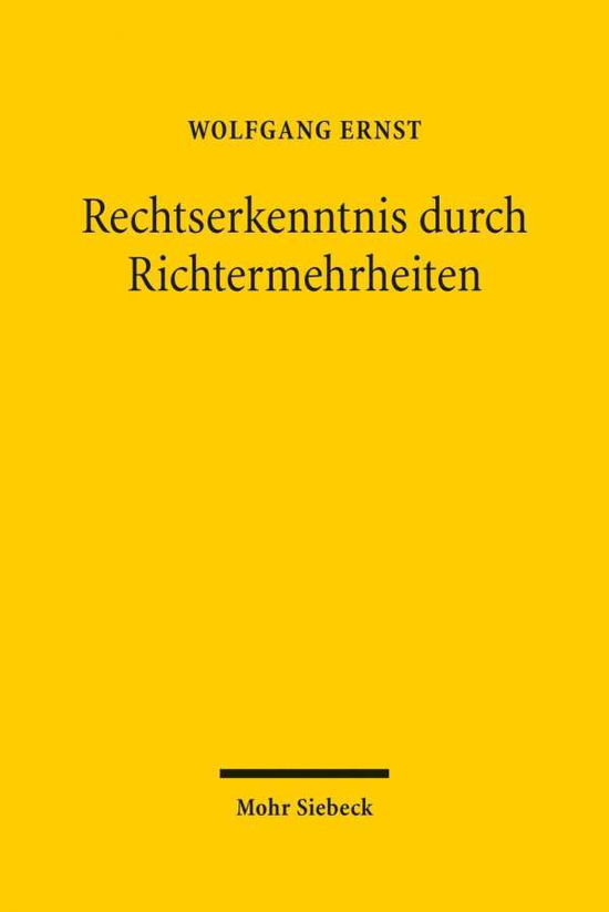 Cover for Wolfgang Ernst · Rechtserkenntnis durch Richtermehrheiten: &quot;group choice&quot; in europaischen Justiztraditionen (Hardcover Book) (2016)