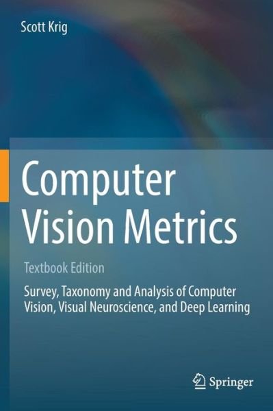 Cover for Scott Krig · Computer Vision Metrics: Textbook Edition (Hardcover Book) [1st ed. 2016 edition] (2016)