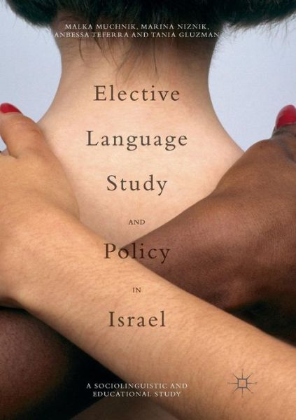 Cover for Malka Muchnik · Elective Language Study and Policy in Israel (Paperback Book) [Softcover reprint of the original 1st ed. 2016 edition] (2018)