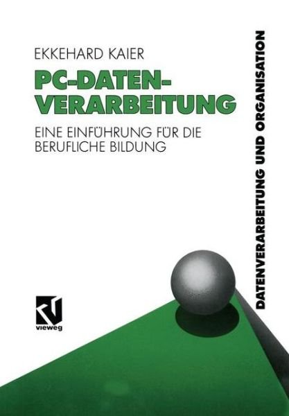 Cover for Ekkehard Kaier · Pc-Datenverarbeitung: Eine Einfuhrung Fur Die Berufliche Bildung (Paperback Book) [Softcover Reprint of the Original 1st 1990 edition] (2012)