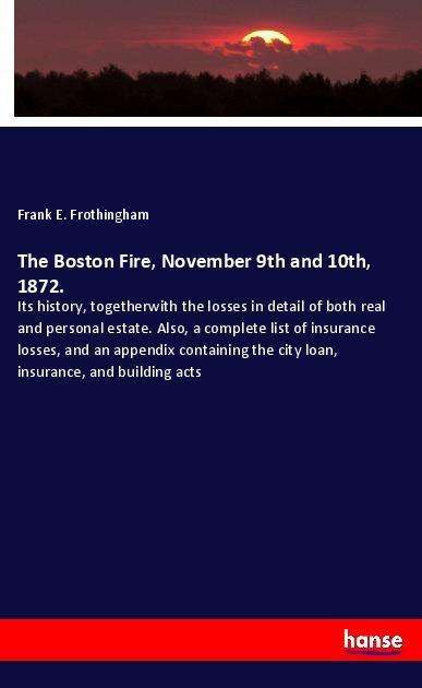 Cover for Frothingham · The Boston Fire, November 9 (Book)