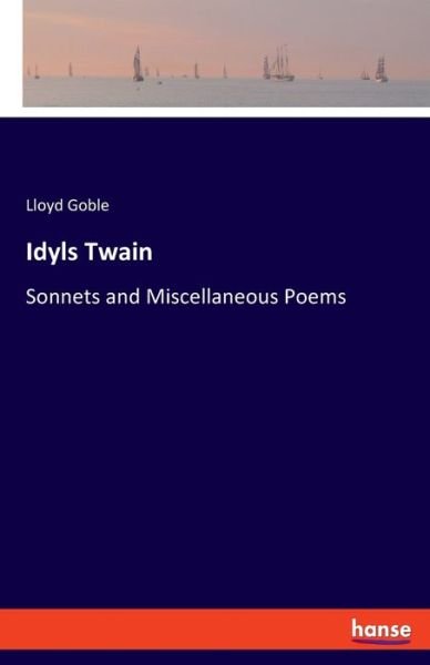 Cover for Goble · Idyls Twain (Book) (2019)