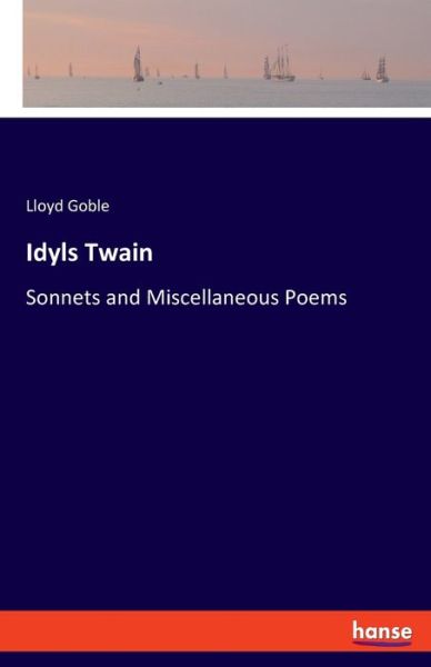 Cover for Goble · Idyls Twain (Book) (2019)