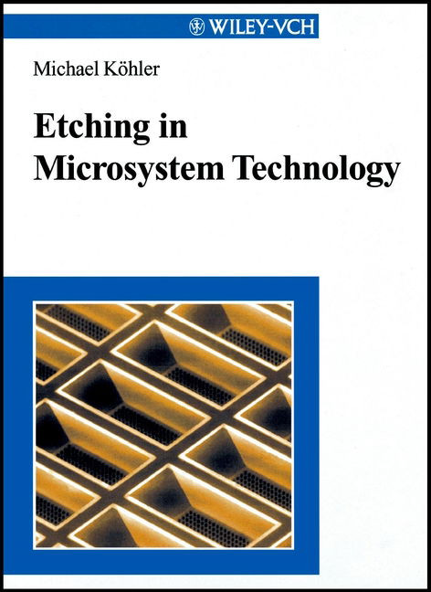 Etching in Microsystem Technology - Michael Köhler - Books - Wiley VCH - 9783527295616 - June 3, 1999