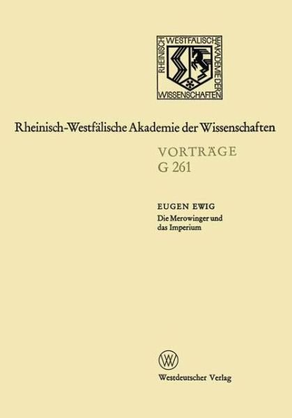 Cover for Eugen Ewig · Die Merowinger Und Das Imperium: 250. Sitzung Am 16. Juli 1980 in Dusseldorf - Rheinisch-Westfalische Akademie Der Wissenschaften (Paperback Book) [1983 edition] (1983)
