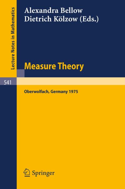 Measure Theory: Proceedings of the Conference Held at Oberwolfach, 15-21 June, 1975 - Lecture Notes in Mathematics - A Bellow - Books - Springer-Verlag Berlin and Heidelberg Gm - 9783540078616 - September 20, 1976