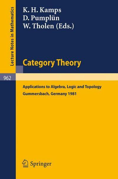 Category Theory: Applications to Algebra, Logic and Topology. Proceedings of the International Conference Held at Gummersbach, July 6-10, 1981 - Lecture Notes in Mathematics - Albrecht Dold - Libros - Springer-Verlag Berlin and Heidelberg Gm - 9783540119616 - 1 de diciembre de 1982