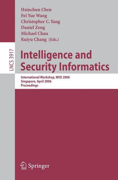 Cover for Hsinchun Chen · Intelligence and Security Informatics: International Workshop, WISI 2006, Singapore, April 9, 2006, Proceedings - Information Systems and Applications, incl. Internet / Web, and HCI (Pocketbok) [2006 edition] (2006)