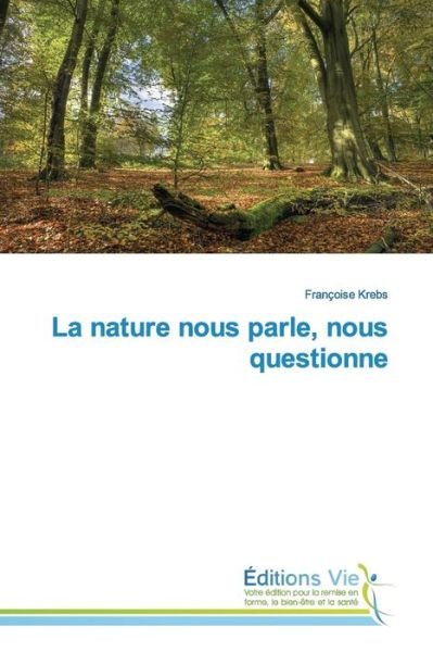 Cover for Krebs Francoise · La Nature Nous Parle, Nous Questionne (Taschenbuch) (2018)