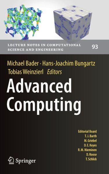 Advanced Computing - Lecture Notes in Computational Science and Engineering - Michael Bader - Bøker - Springer-Verlag Berlin and Heidelberg Gm - 9783642387616 - 9. oktober 2013