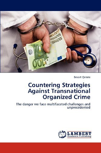Cover for Besart Qerimi · Countering Strategies Against Transnational Organized Crime: the Danger We Face Multifaceted Challenges and Unprecedented (Paperback Book) (2012)