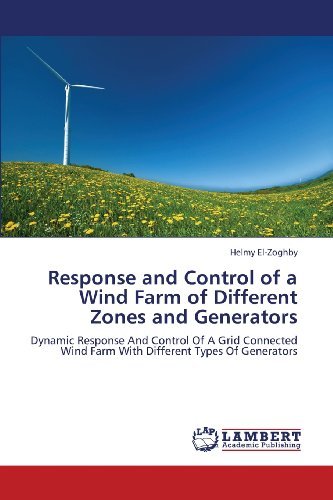 Cover for Helmy El-zoghby · Response and Control of a Wind Farm of Different Zones and Generators: Dynamic Response and Control of a Grid Connected Wind Farm with Different Types of Generators (Paperback Bog) (2013)
