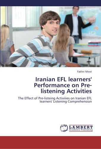 Cover for Fakhri Mesri · Iranian Efl Learners' Performance on Pre-listening Activities: the Effect of Pre-listeing Activiiies on Iranian Efl Learners' Listening Comprehension (Taschenbuch) (2013)