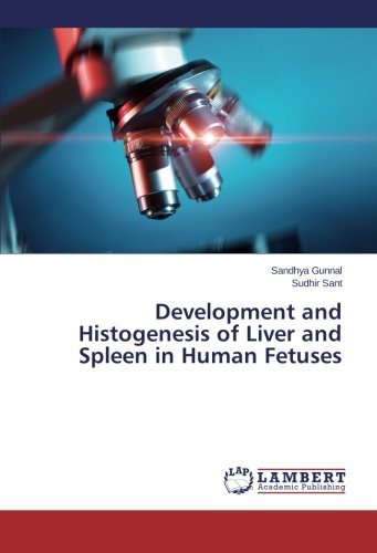 Cover for Sudhir Sant · Development and Histogenesis of Liver and Spleen in Human Fetuses (Paperback Book) (2013)