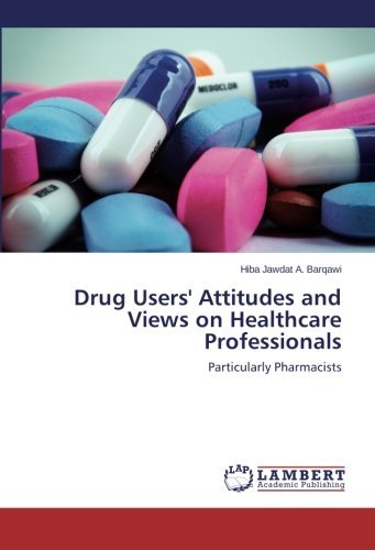 Cover for Hiba Jawdat A. Barqawi · Drug Users' Attitudes and Views on Healthcare Professionals: Particularly Pharmacists (Paperback Bog) (2014)