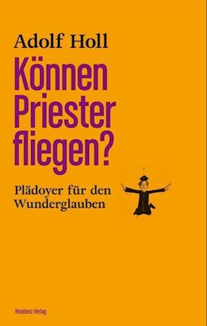 KÃ¶nnen Priester Fliegen? - Adolf Holl - Książki -  - 9783701732616 - 