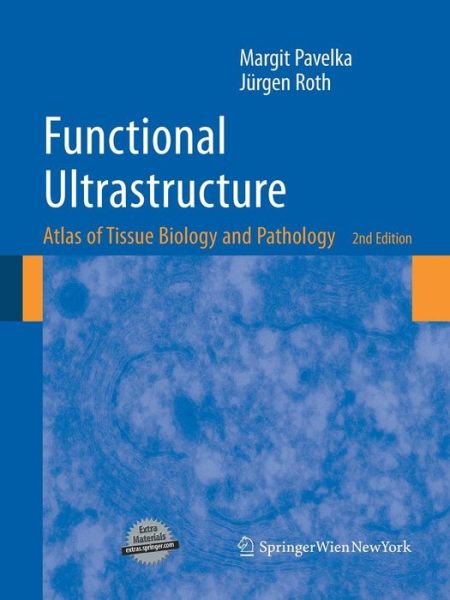 Cover for Margit Pavelka · Functional Ultrastructure: Atlas of Tissue Biology and Pathology (Paperback Book) [2nd ed. 2010 edition] (2014)