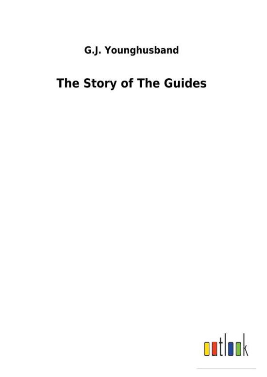 The Story of The Guides - Younghusband - Livres -  - 9783732620616 - 3 janvier 2018