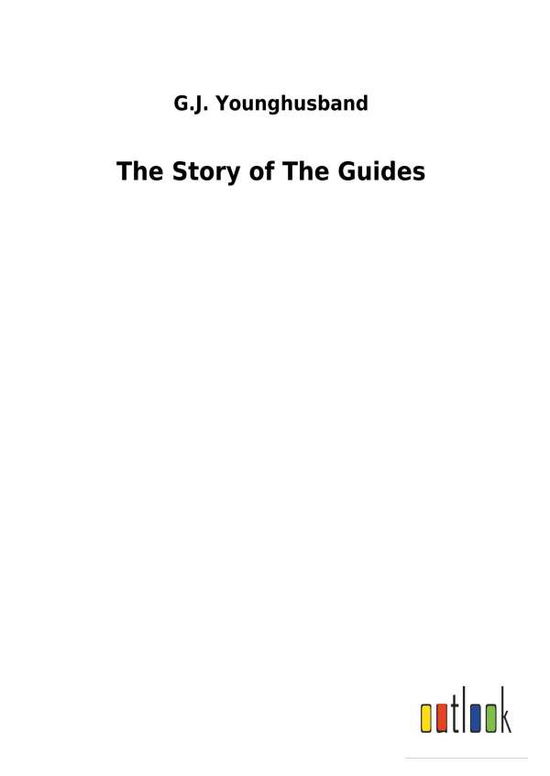 The Story of The Guides - Younghusband - Books -  - 9783732620616 - January 3, 2018