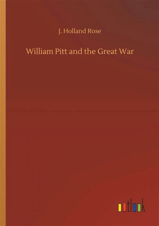 William Pitt and the Great War - Rose - Livres -  - 9783732675616 - 15 mai 2018