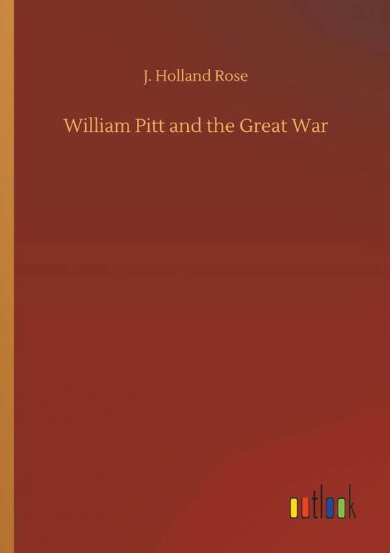 William Pitt and the Great War - Rose - Books -  - 9783732675616 - May 15, 2018