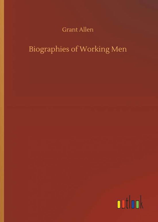 Biographies of Working Men - Allen - Books -  - 9783734064616 - September 25, 2019