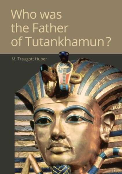 Cover for Huber · Who was the Father of Tutankhamun (Bog) (2016)