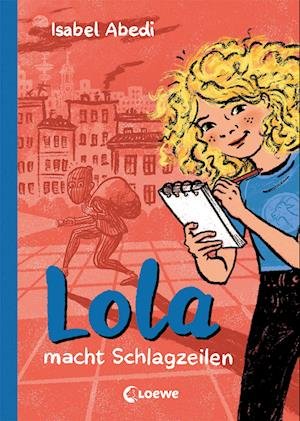 Lola macht Schlagzeilen (Band 2) - Isabel Abedi - Livros - Loewe - 9783743213616 - 13 de setembro de 2023