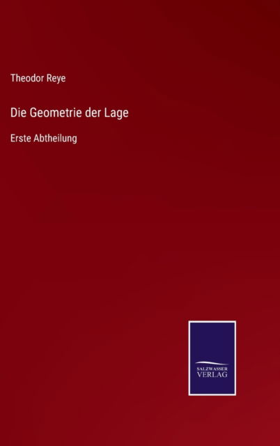 Die Geometrie der Lage - Theodor Reye - Książki - Salzwasser-Verlag Gmbh - 9783752545616 - 10 listopada 2021