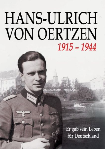 Cover for Hans-Ulrich Von Oertzen 1915-1944: Er gab sein Leben fur Deutschland (Paperback Book) (2020)